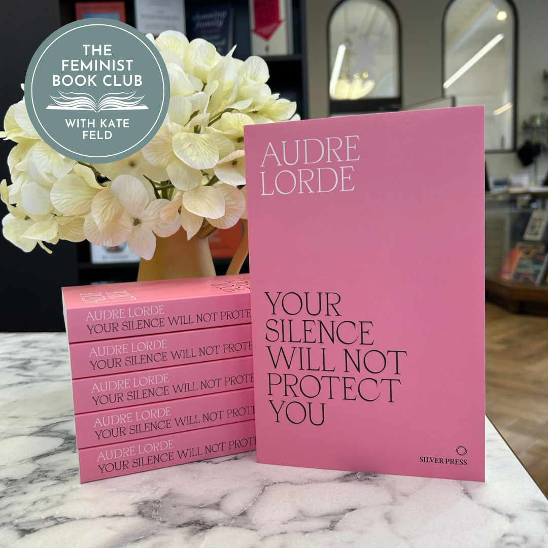 Audre Lorde's pink covered book 'your silence will not protect you book' in a stack. A badge in the corner of the image that reads 'the feminist book club with Kate Feld'.
