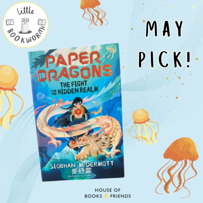 The Little Bookworms - Paper Dragons by Siobhan McDermott 'MAY PICK'