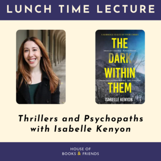 TICKET - Lunchtime Lecture: Thrillers and Psychopaths with Isabelle Kenyon