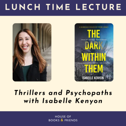 TICKET - Lunchtime Lecture: Thrillers and Psychopaths with Isabelle Kenyon