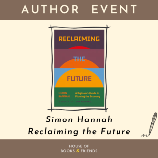 Reclaiming the Future: An Evening with Simon Hannah (Book and Ticket)