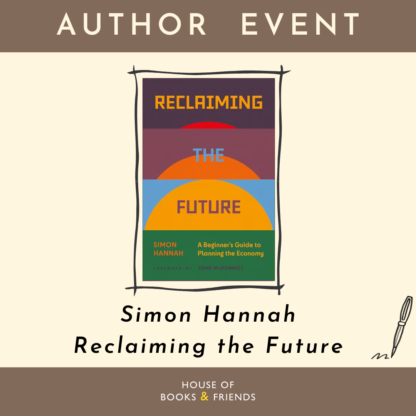 Reclaiming the Future: An Evening with Simon Hannah (Book and Ticket)