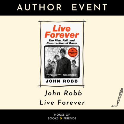 LIVE FOREVER launch: John Robb in conversation (BOOK & TICKET)
