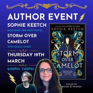 BOOK AND TICKET - AUTHOR EVENT: 'Storm Over Camelot' Sophie Keetch in conversation with Emma Hinds