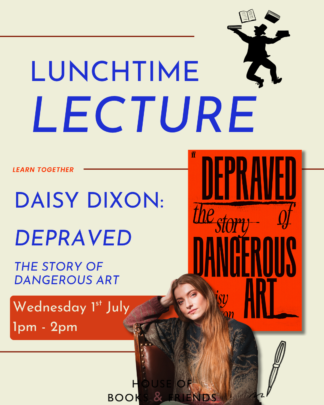 BOOK AND TICKET: Daisy Dixon 'Depraved: The Story of Dangerous Art'